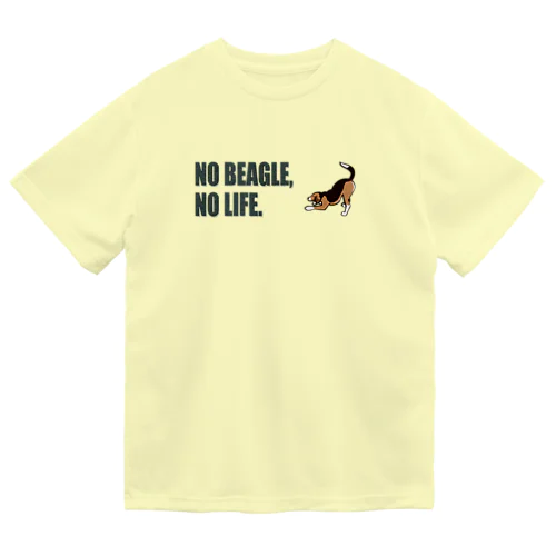 NO BEAGLE, NO LIFE.シンプル Dry T-Shirt