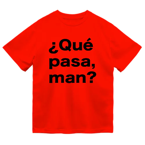 ¿Qué pasa,man?（ケパサメン）黒文字 Dry T-Shirt