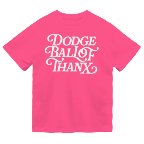 Dodgeball of Thanks Dry T-Shirt