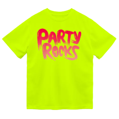 PARTY ROCKS Dry T-Shirt