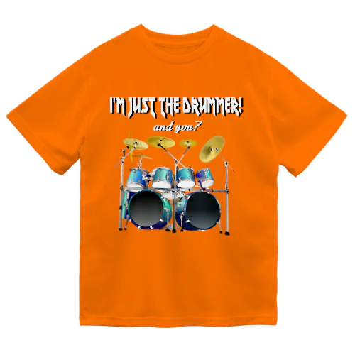 I'm just the drummer! and you? HV h.t. ドライTシャツ