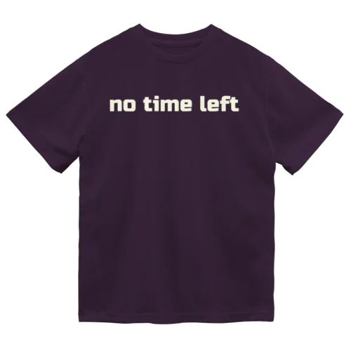no time left ドライTシャツ