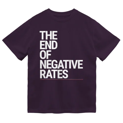 白文字版 The End of Negative Rates ドライTシャツ