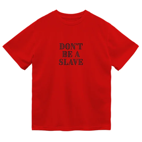 Don't Be a Slave グッズ ドライTシャツ