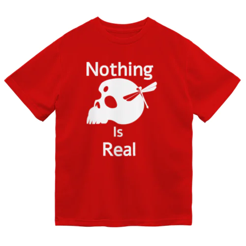 Nothing Is Real.（白） Dry T-Shirt