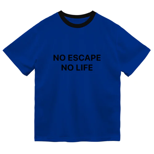 NO ESCAPE, NO LIFE（黒文字シンプル大） ドライTシャツ