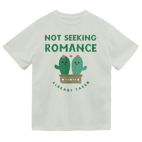 Not Seeking Romance: Already Taken Dry T-Shirt