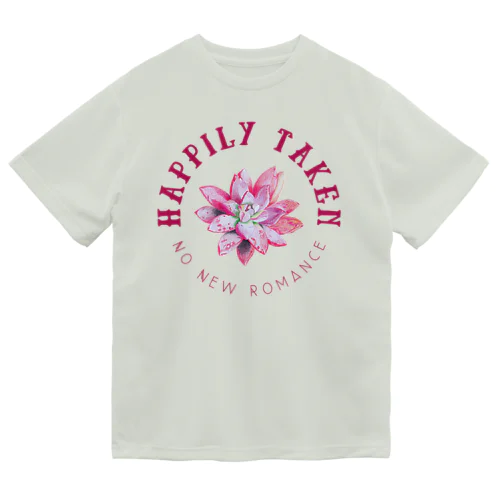 Happily Taken: No New Romance ドライTシャツ