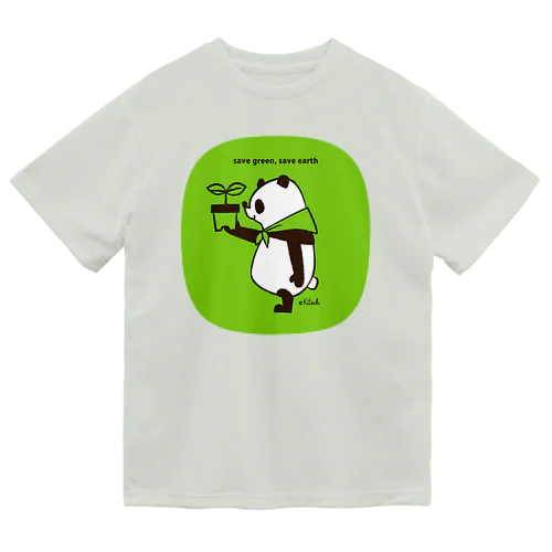 save green,save earth panda Dry T-Shirt
