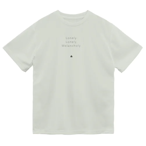 Lonely・Lonely・Melancholy Dry T-Shirt
