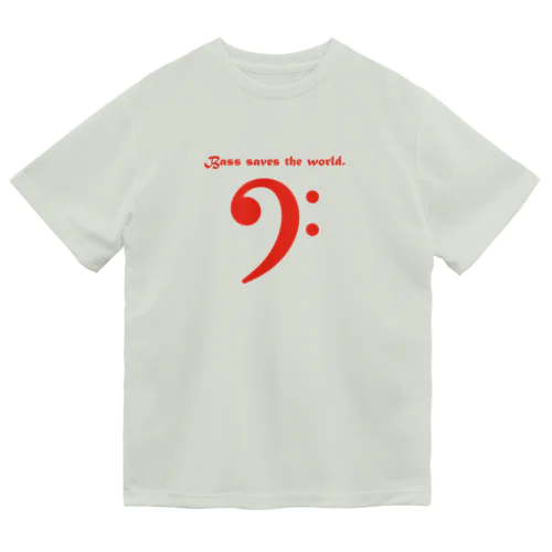 ベースは世界を救う Dry T-Shirt