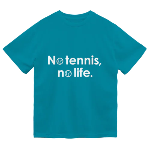 No tennis, no life.２ ドライTシャツ