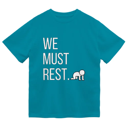 【オータム】"We must rest." by tired. Dry T-Shirt