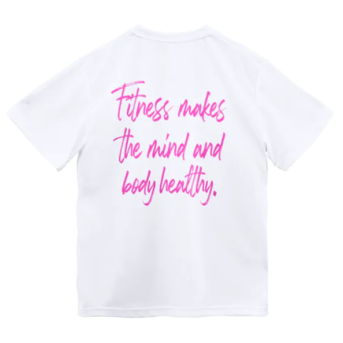 Fitness makes the mind and body healthy. Dry T-Shirt