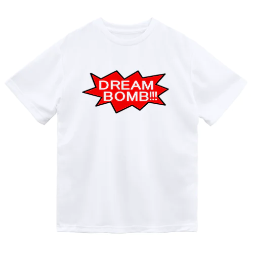 DREAM BOMB!!!　~ユメノバクダン打ち上げろ！！！~ Dry T-Shirt