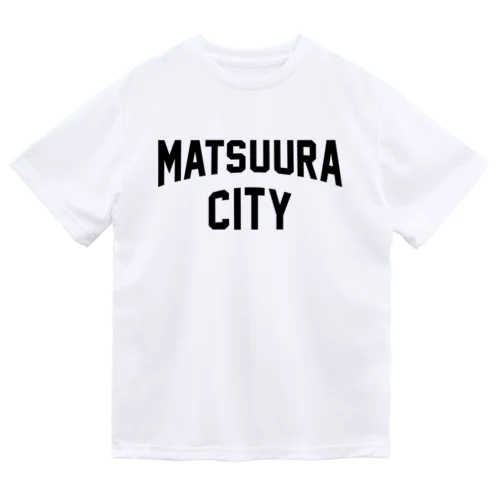 松浦市 MATSUURA CITY ドライTシャツ