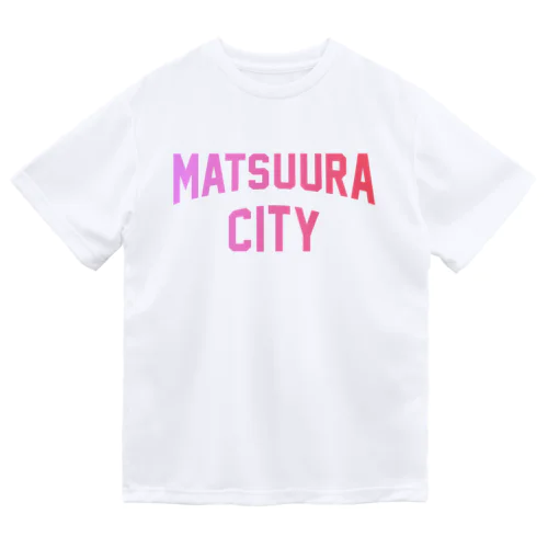 松浦市 MATSUURA CITY ドライTシャツ