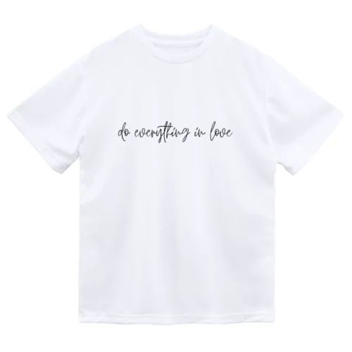 DO everything in love ドライTシャツ