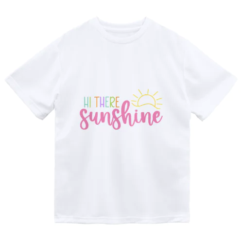 Hi There Sunshine  こんにちはサンシャイン ドライTシャツ