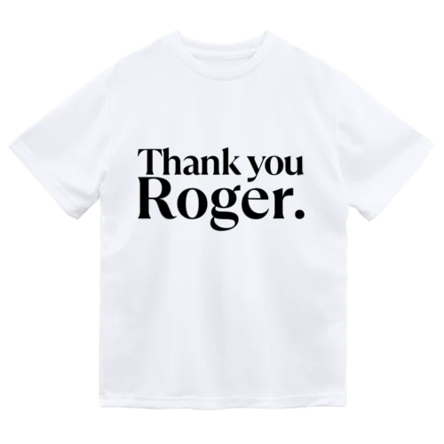 thank you Roger(黒文字) Dry T-Shirt
