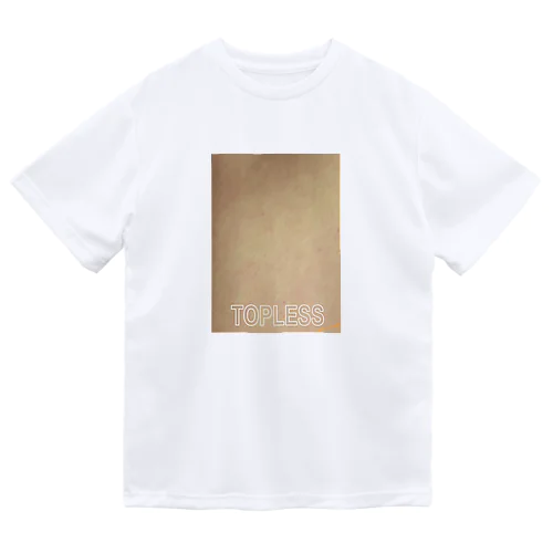 『TOPLESS』 Dry T-Shirt