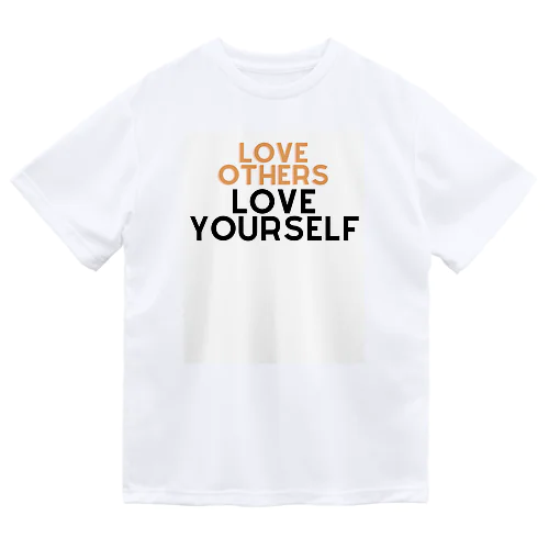 自己愛のメッセージ: Love Others Love Yourself ドライTシャツ