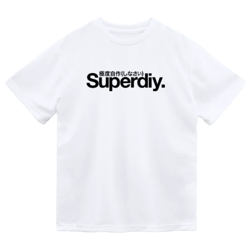 SuperDiy.極度自作（しなさい） Dry T-Shirt