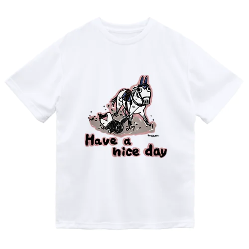 have a nice day Dry T-Shirt