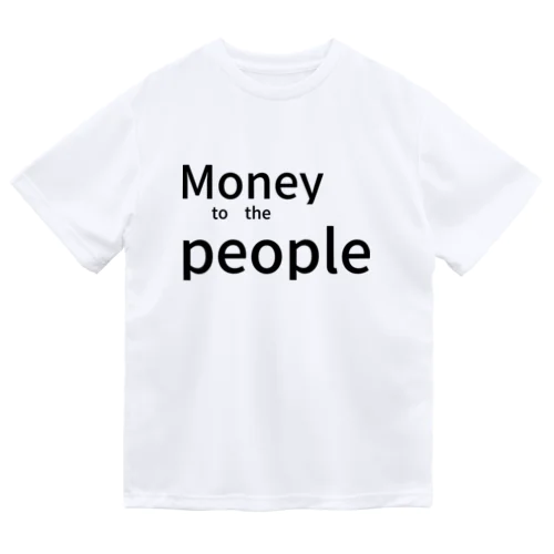 Money　to　the　people Dry T-Shirt