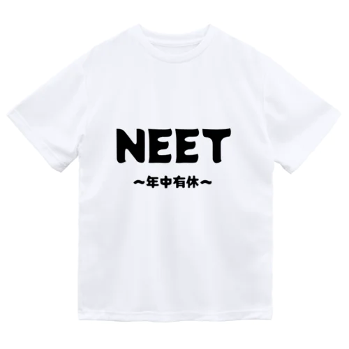 NEET　~年中有休~ ドライTシャツ