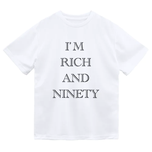 I’M RICH AND NINETY Dry T-Shirt