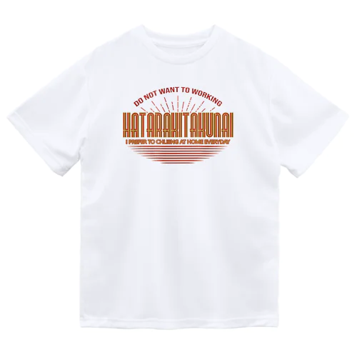 HATARAKITAKUNAI Dry T-Shirt