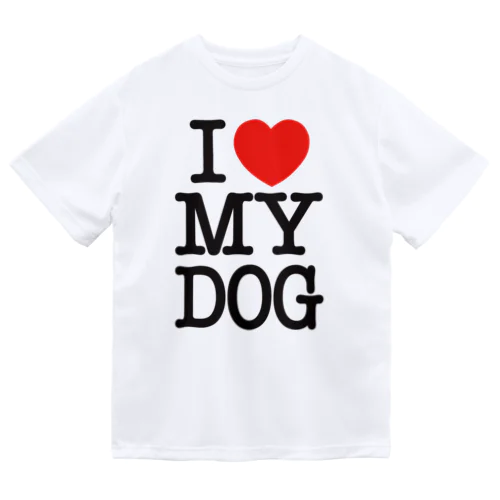 I LOVE MY DOG ドライTシャツ