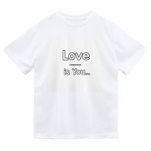 Love is You ドライTシャツ