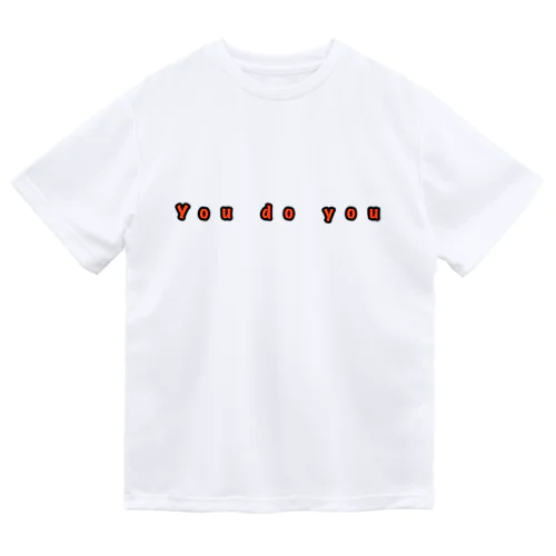 You do you ドライTシャツ