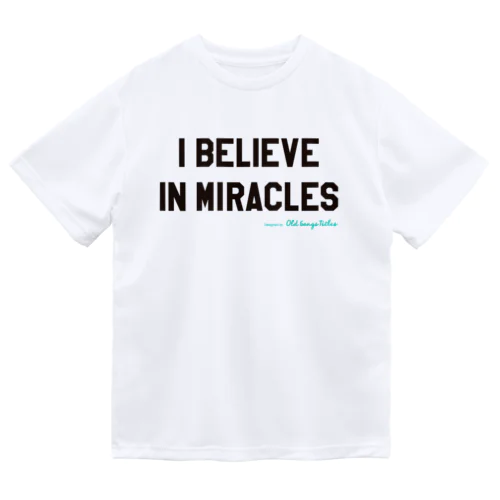 I Believe In Miracles ドライTシャツ