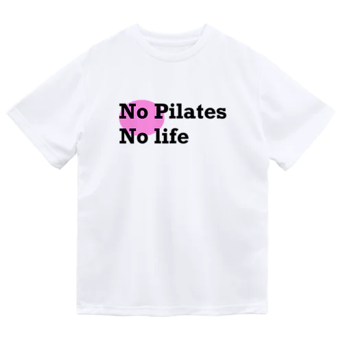 No Pilates No Life ドライTシャツ