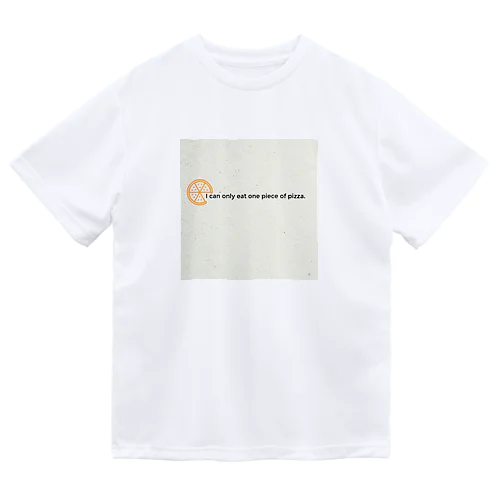 大きいピザは1ピース Dry T-Shirt