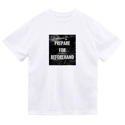 PREPARE FOR BEFOREHAND Dry T-Shirt