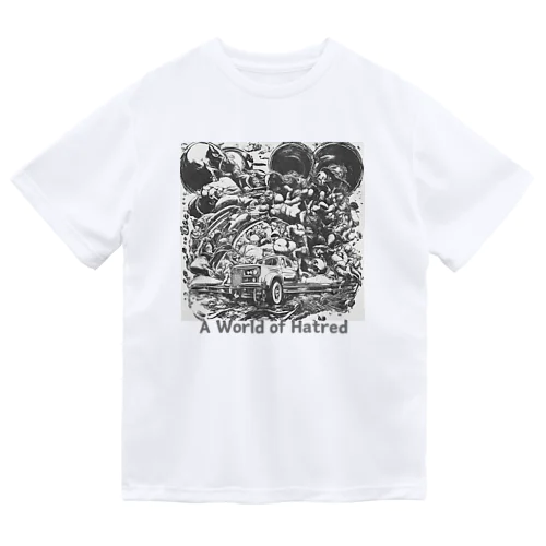 A World of Hatred Dry T-Shirt