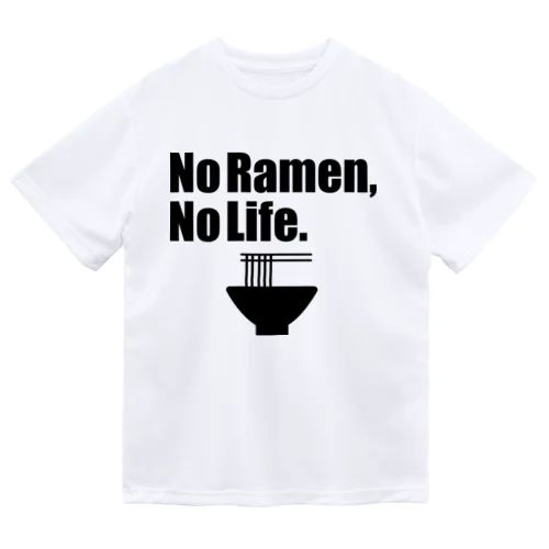 No Ramen, No Life. Dry T-Shirt