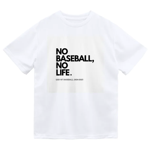 NO BASEBALL , NO LIFE . ～ 野球の神様 ～ ドライTシャツ