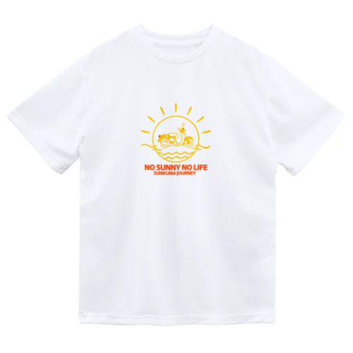 NO SUNNY NO LIFE Dry T-Shirt