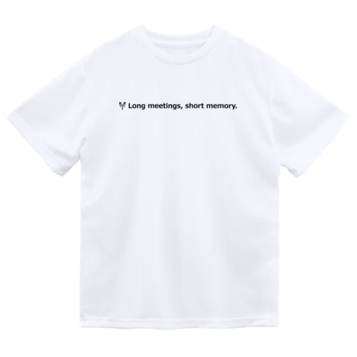 長い会議、短い記憶。 Dry T-Shirt