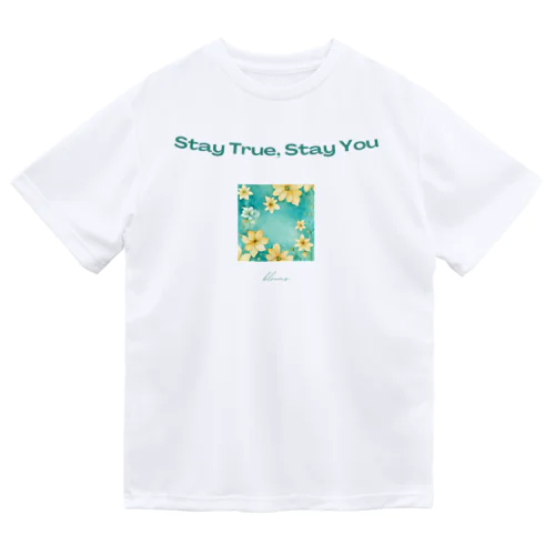 Stay True, Stay You 001 ドライTシャツ