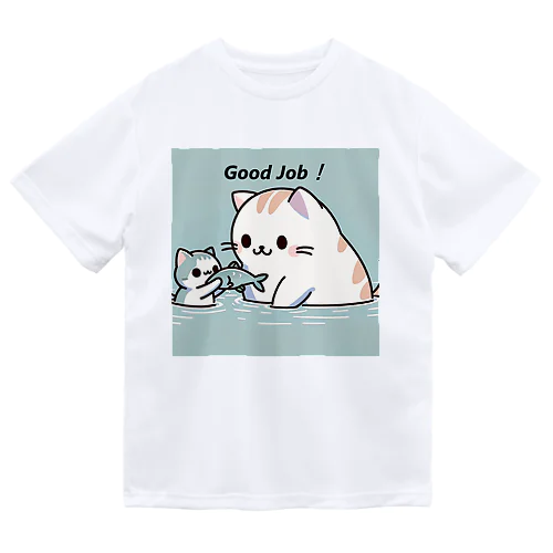 Positive cat　Good Job！（よくできましたっ！） Dry T-Shirt