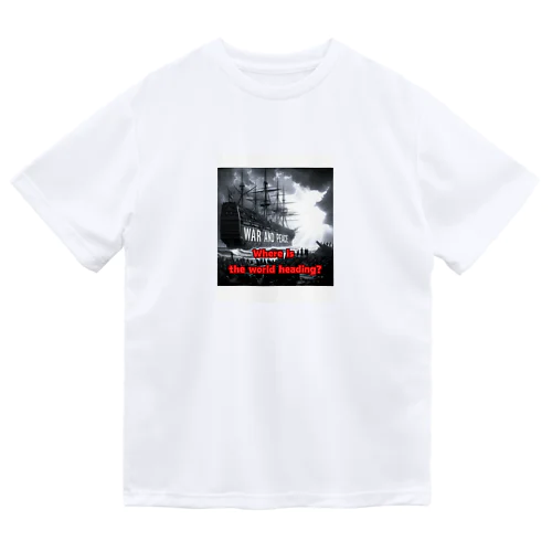 Where is the world heading? Dry T-Shirt