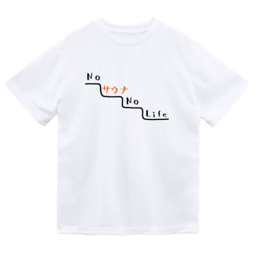 NO サウナ NO LIFE Dry T-Shirt