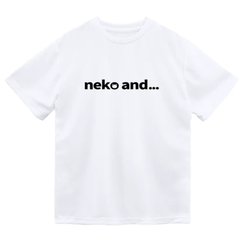 neko and... ドライTシャツ