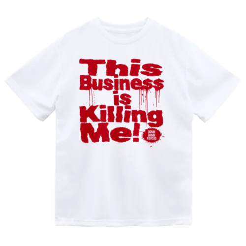 This Business is Killing Me 01red Tee ドライTシャツ